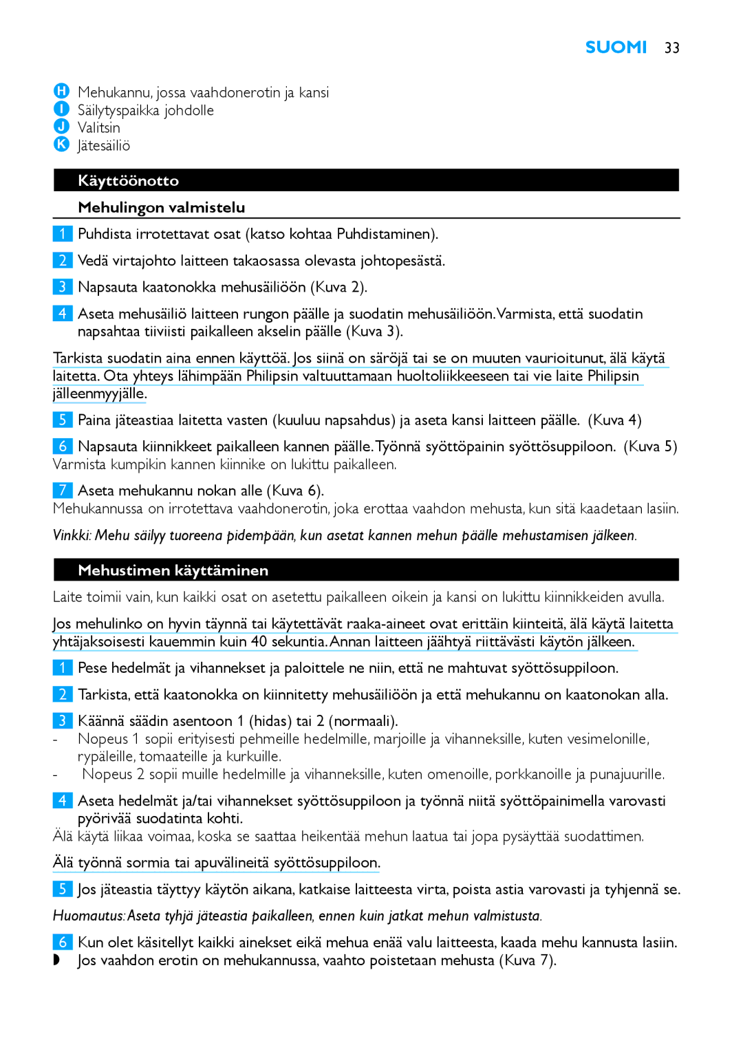 Philips HR1853, HR1854 manual Suomi, Käyttöönotto, Mehulingon valmistelu, Mehustimen käyttäminen 