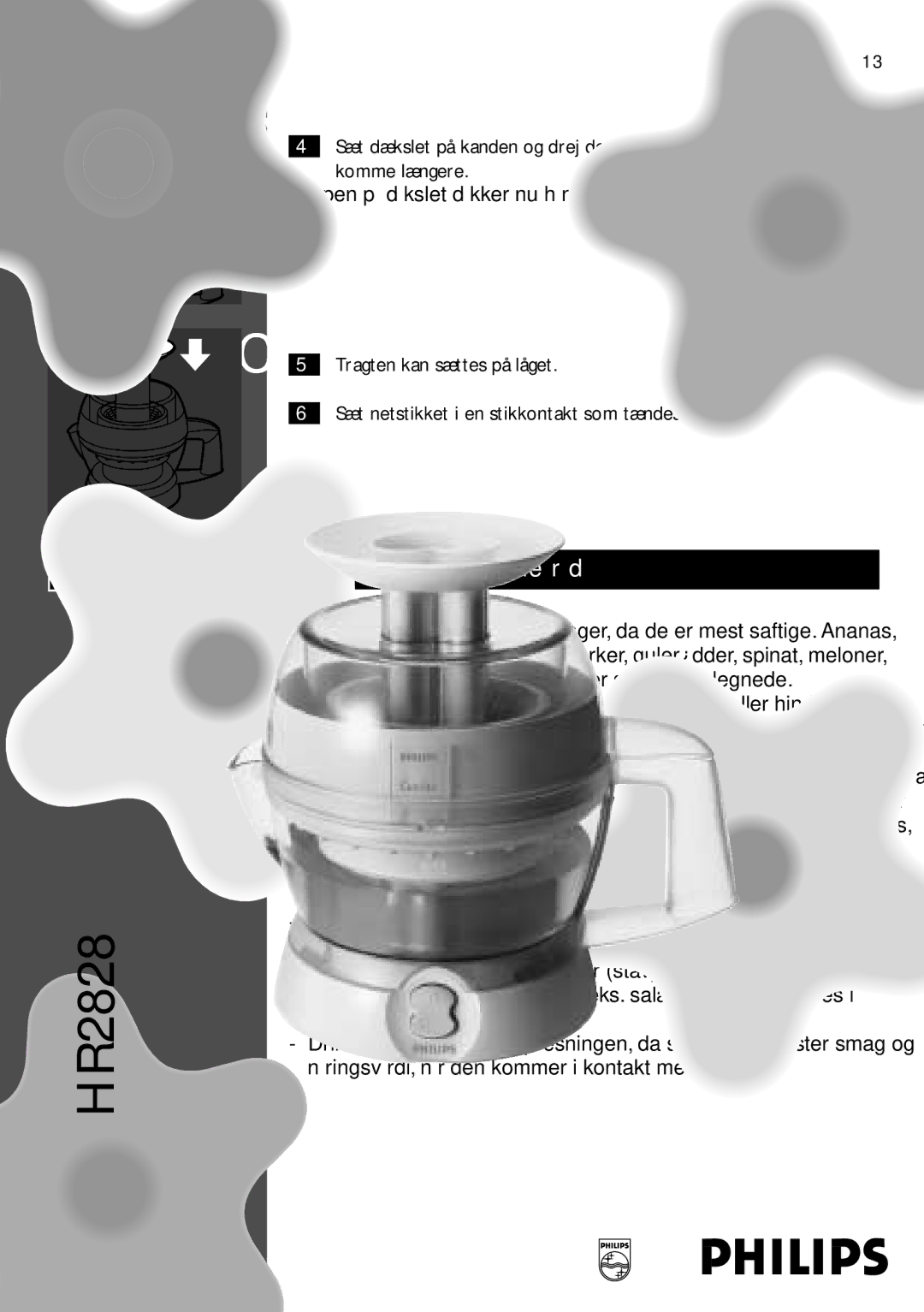 Philips HR2828 manual Ingredienser og gode råd, Dansk, Tappen på dækslet dækker nu håndtaget på kanden 