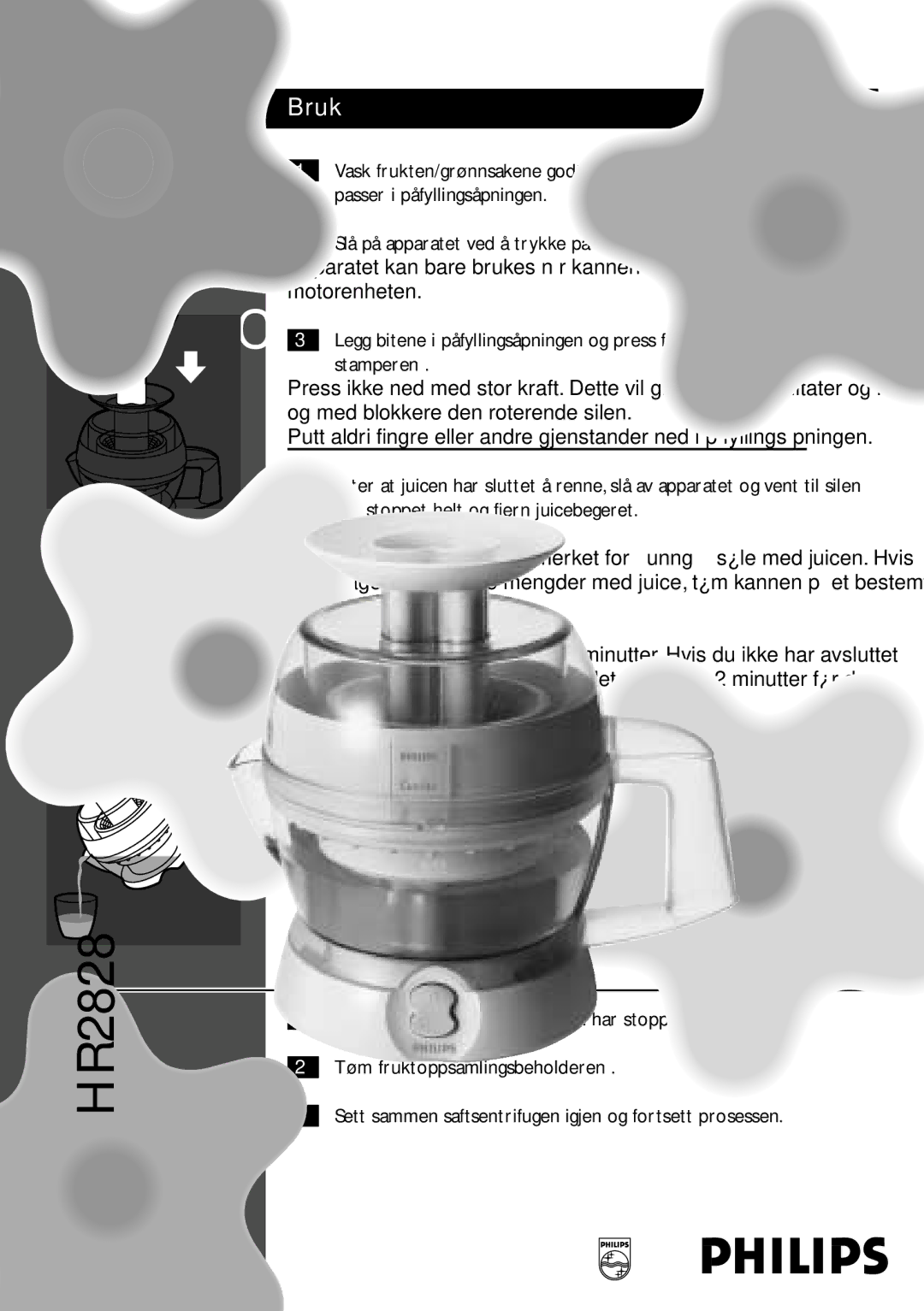 Philips HR2828 manual Bruk, Når fruktoppsamleren er full, Det er ikke nødvendig å demontere saftsentrifugen 