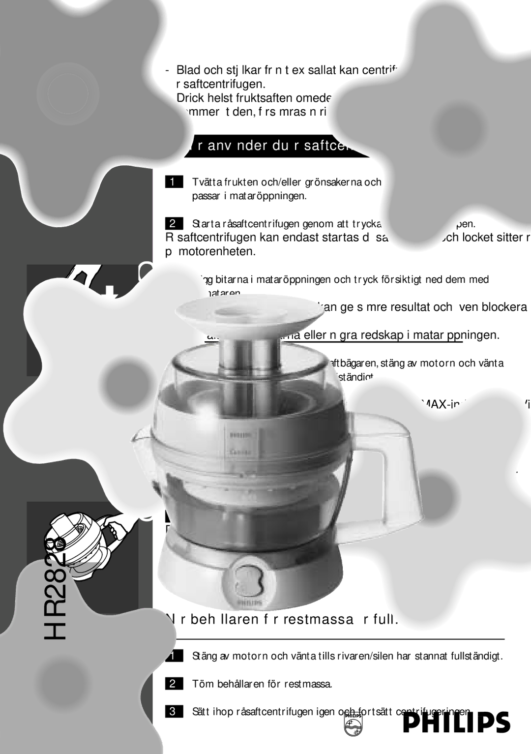 Philips HR2828 manual Så här använder du råsaftcentrifugen, När behållaren för restmassa är full 