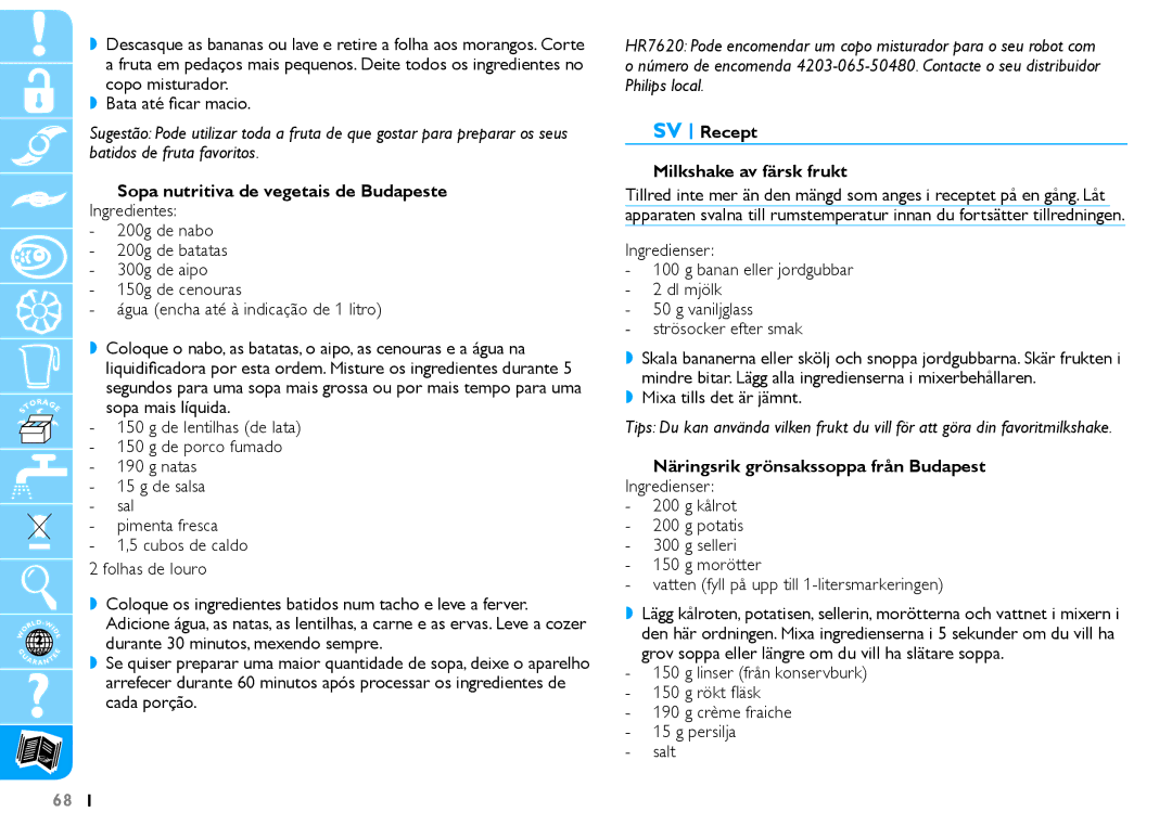 Philips HR7625 manual Sopa nutritiva de vegetais de Budapeste, SV Recept Milkshake av färsk frukt, Mixa tills det är jämnt 