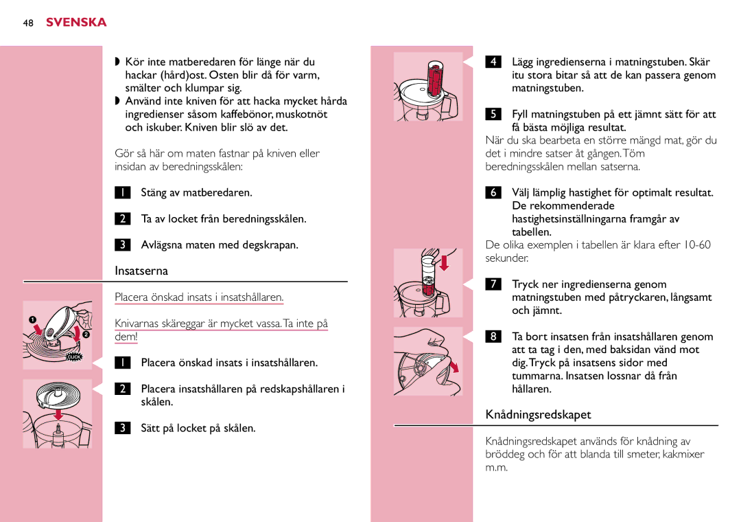 Philips HR7633 manual Insatserna, Knådningsredskapet, Och jämnt 