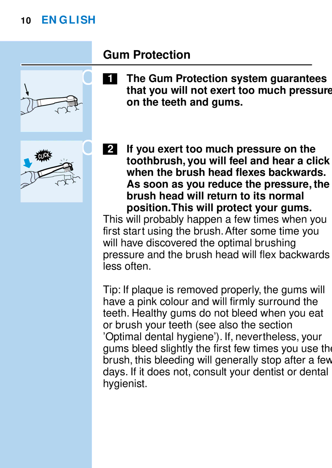 Philips HX1515, HX1511, HX1510, HX2538, HX2585, HX1513, HX1526, HX1514 manual Gum Protection, If you exert too much pressure on 