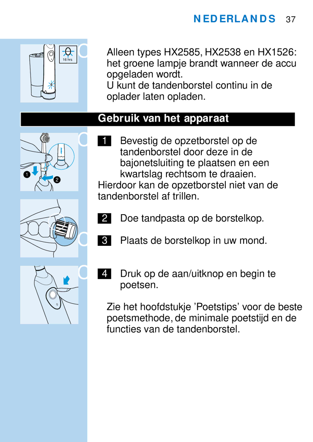 Philips HX1513, HX1511, HX1510, HX1515, HX2538, HX2585, HX1526, HX1514 manual Gebruik van het apparaat 