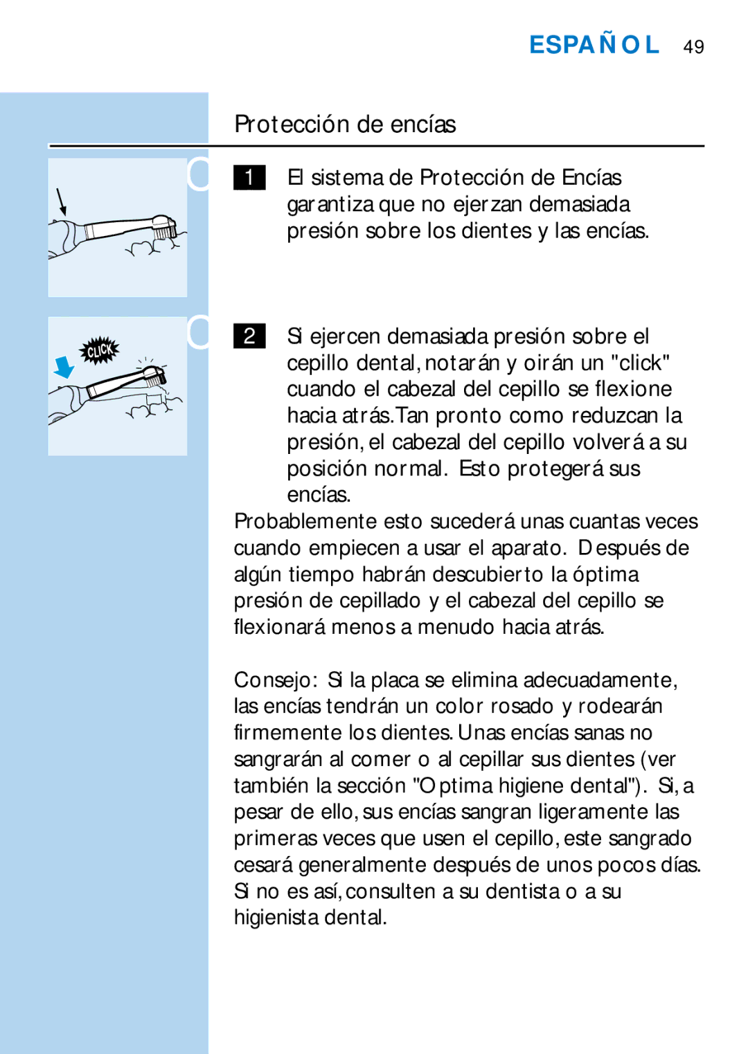 Philips HX1510, HX1511, HX1515, HX2538, HX2585, HX1513, HX1526 manual Protección de encías, Si ejercen demasiada presión sobre el 