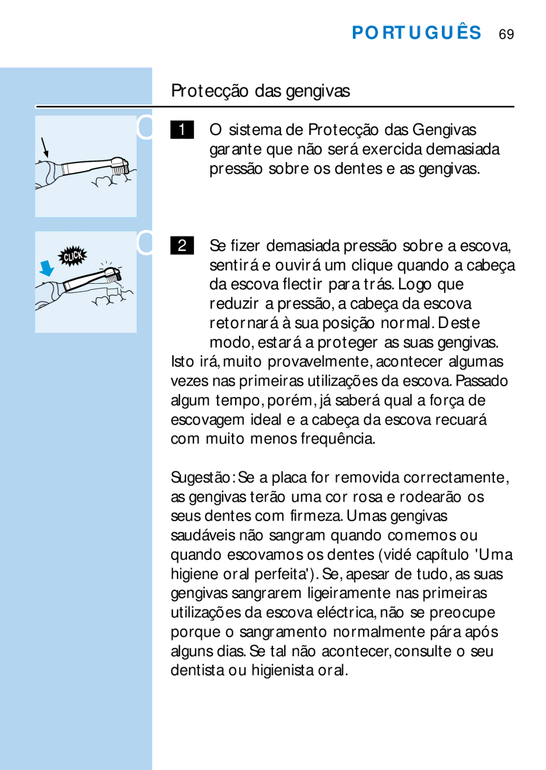 Philips HX1513, HX1511, HX1510, HX1515, HX2538, HX2585, HX1526, HX1514 Protecção das gengivas, Sistema de Protecção das Gengivas 