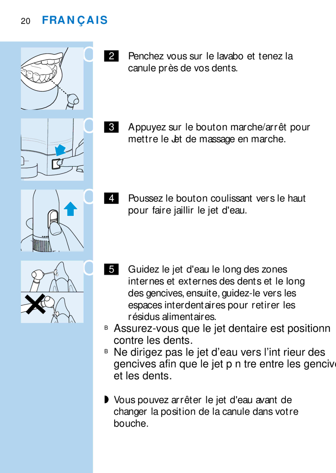 Philips HX2225 manual Assurez-vous que le jet dentaire est positionné 