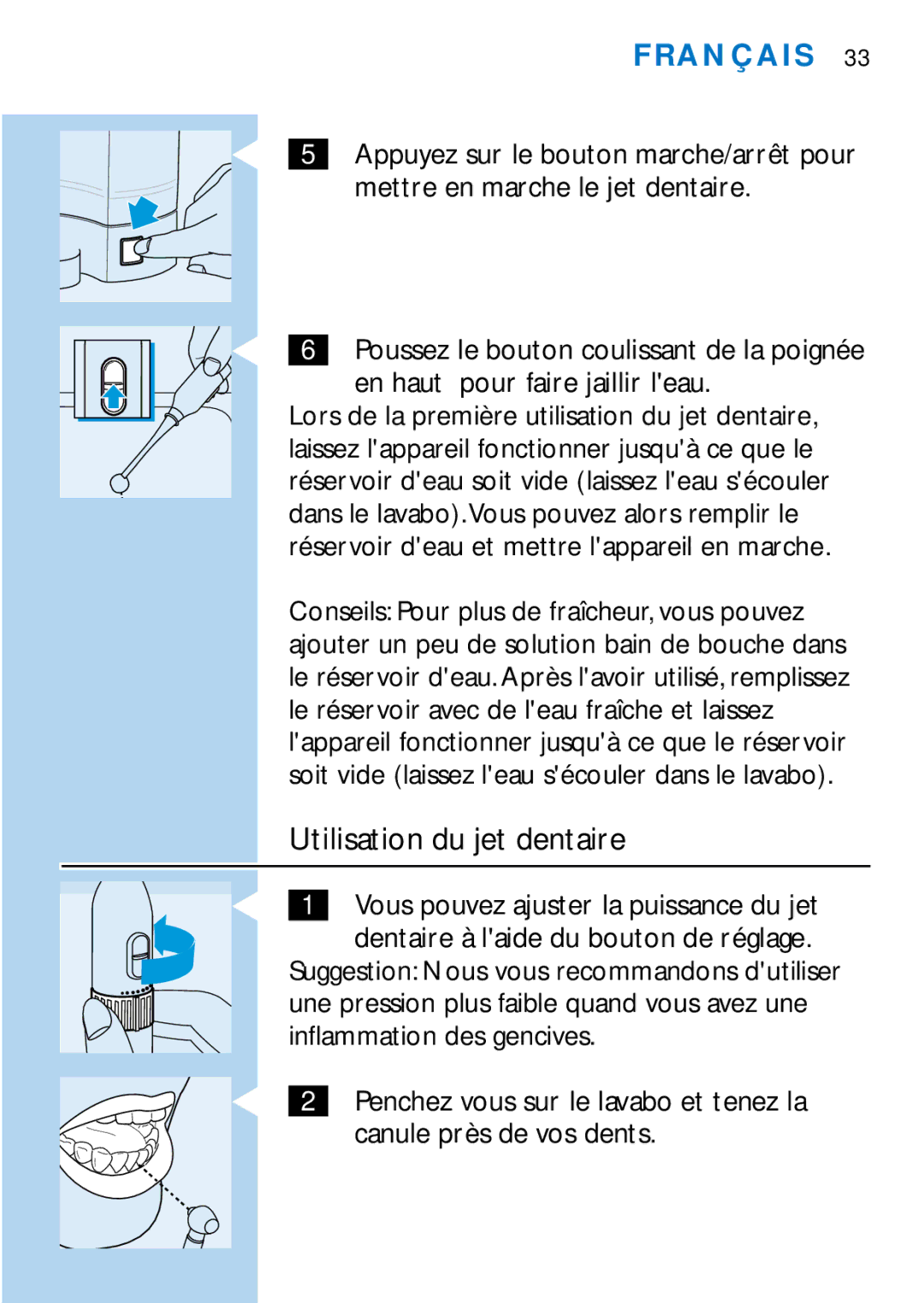 Philips HX1725, HX2745 manual Utilisation du jet dentaire, Inflammation des gencives, Canule près de vos dents 