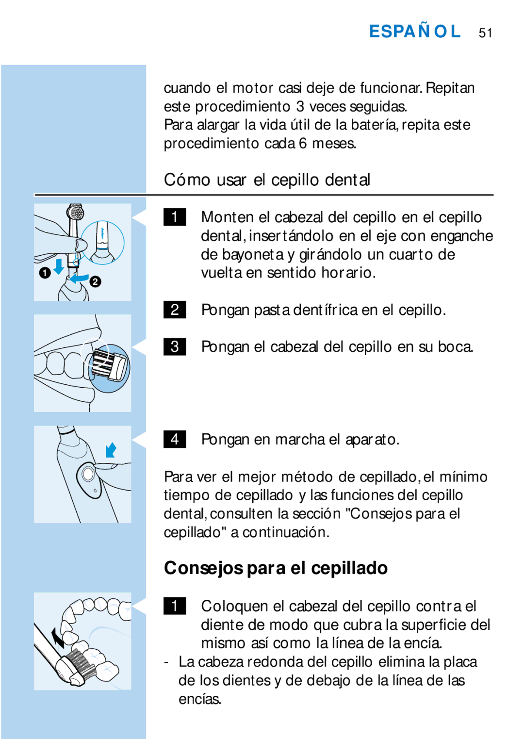 Philips HX1725, HX2745 manual Cómo usar el cepillo dental, Coloquen el cabezal del cepillo contra el 