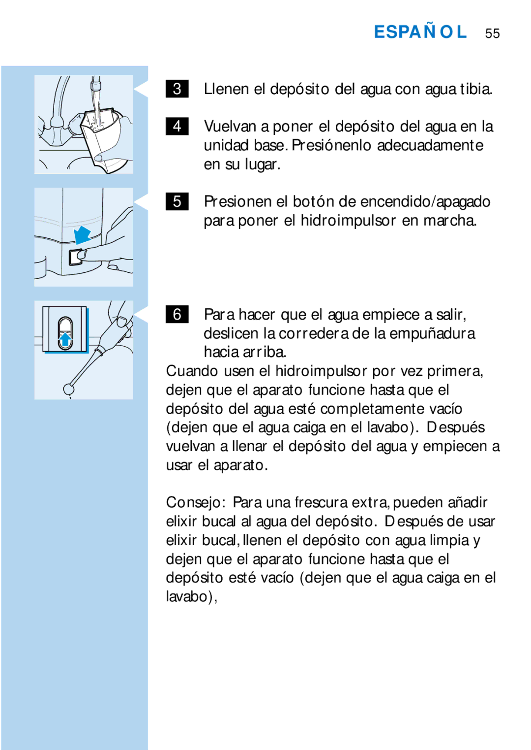 Philips HX1725, HX2745 manual Llenen el depósito del agua con agua tibia 