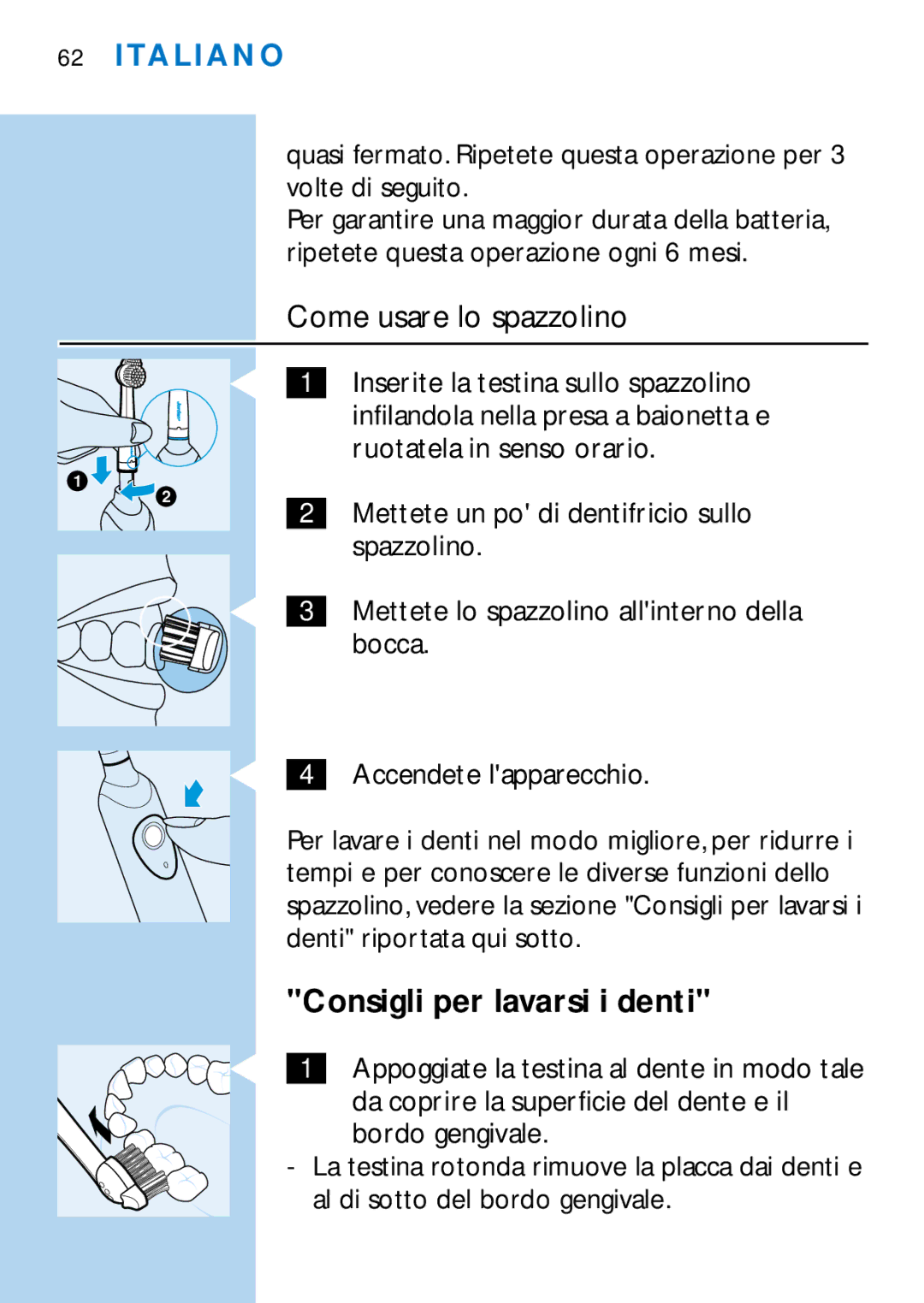 Philips HX2745, HX1725 manual Come usare lo spazzolino, Ruotatela in senso orario 