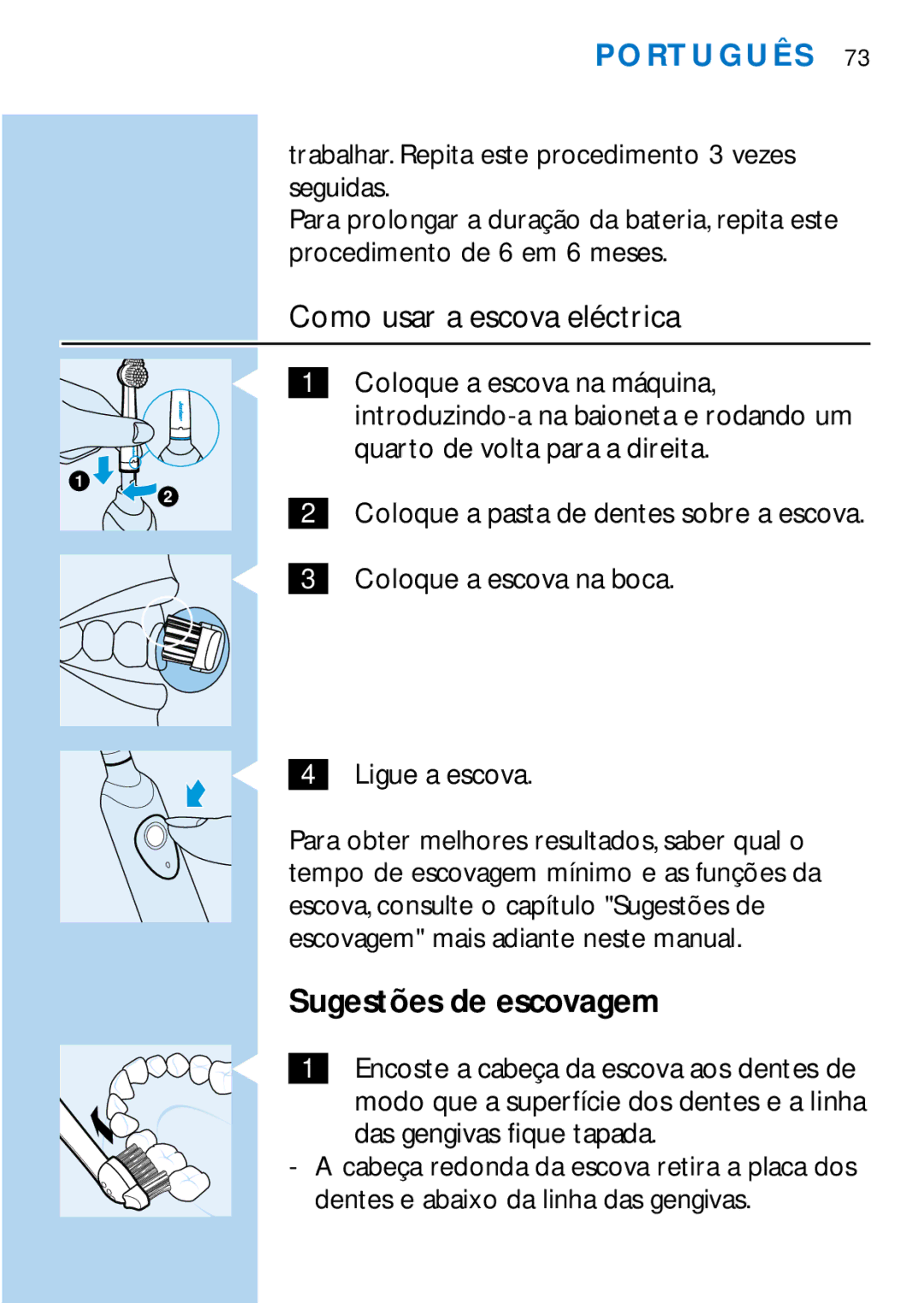 Philips HX1725, HX2745 manual Como usar a escova eléctrica, Trabalhar. Repita este procedimento 3 vezes seguidas 