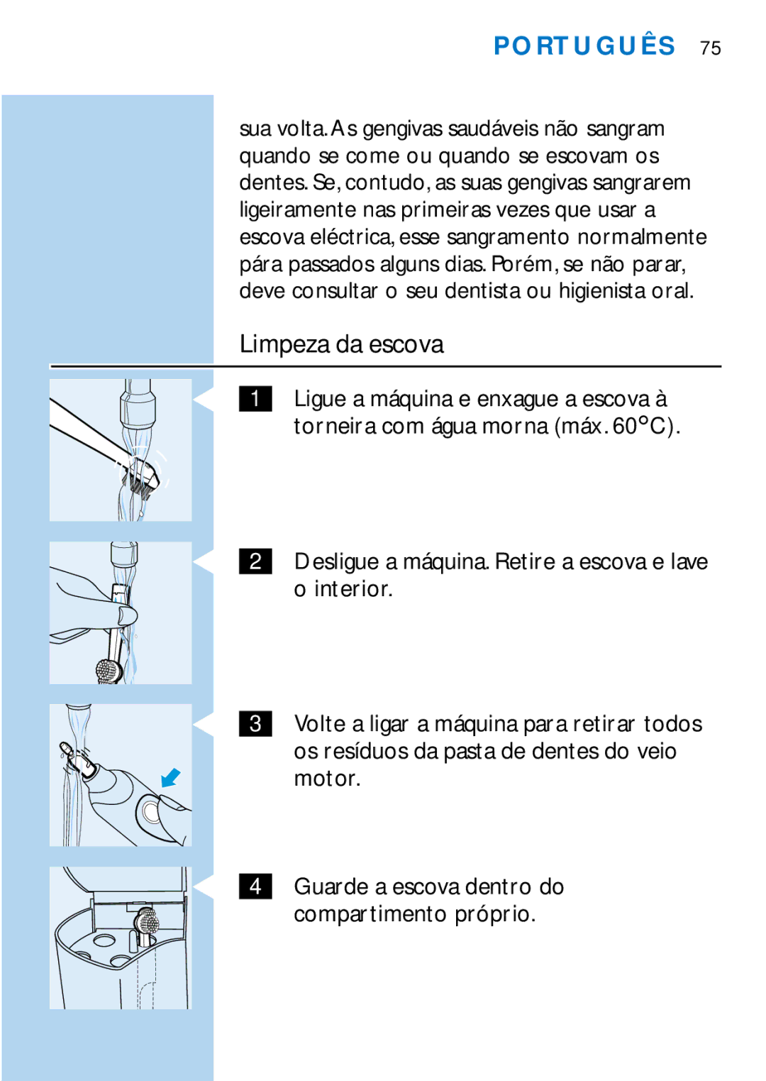 Philips HX1725, HX2745 manual Limpeza da escova 