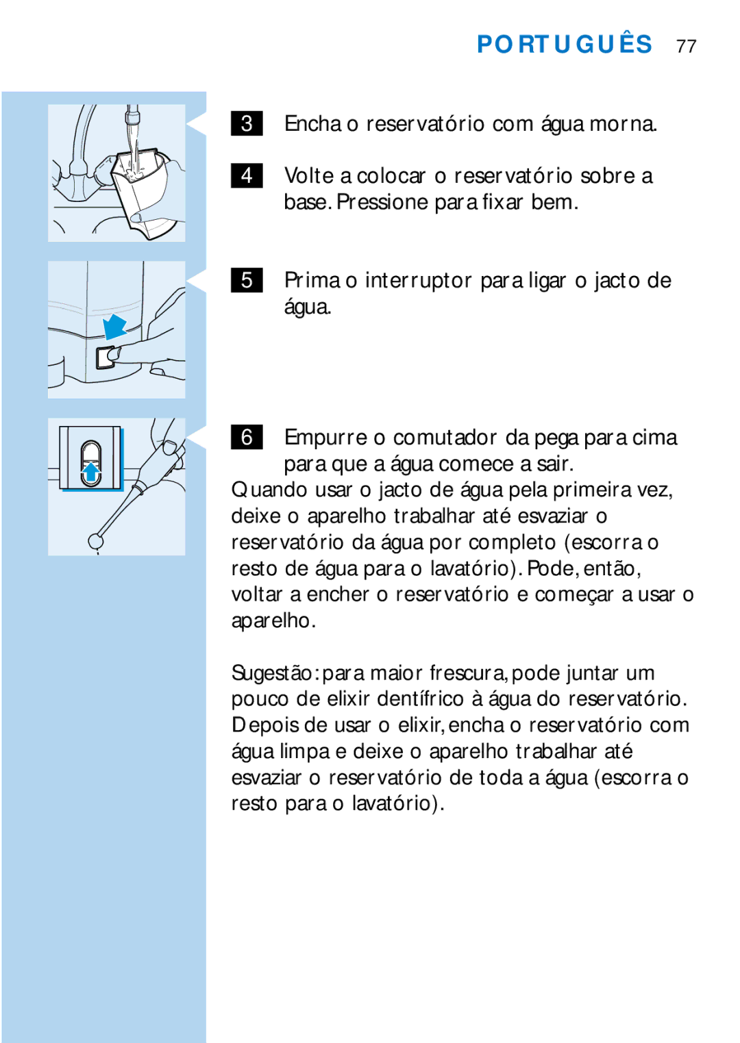 Philips HX1725, HX2745 manual Volte a colocar o reservatório sobre a 