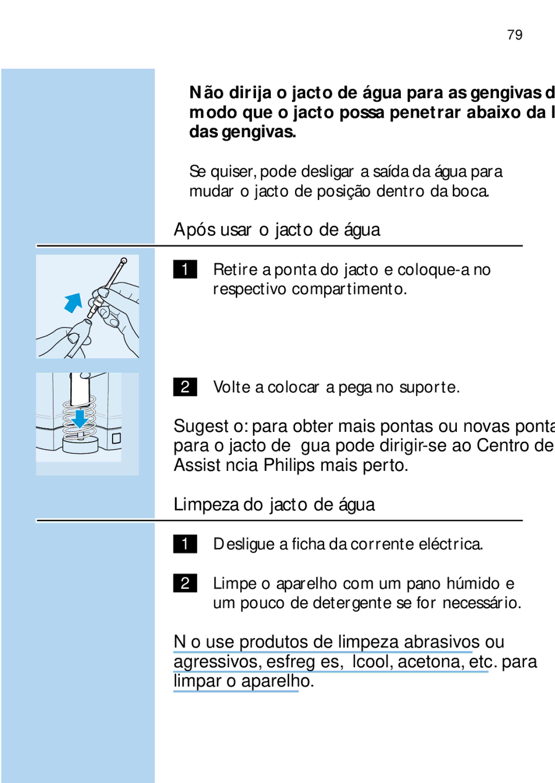 Philips HX1725, HX2745 manual Após usar o jacto de água, Limpeza do jacto de água, Desligue a ficha da corrente eléctrica 