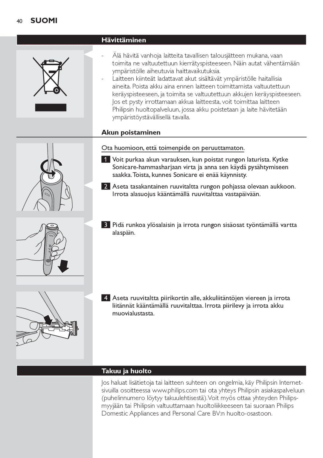 Philips HX6711 manual Hävittäminen, Akun poistaminen, Ota huomioon, että toimenpide on peruuttamaton, Takuu ja huolto 
