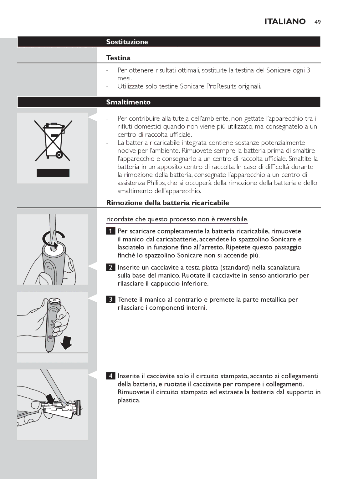 Philips HX6711 manual Sostituzione, Smaltimento, Rimozione della batteria ricaricabile 