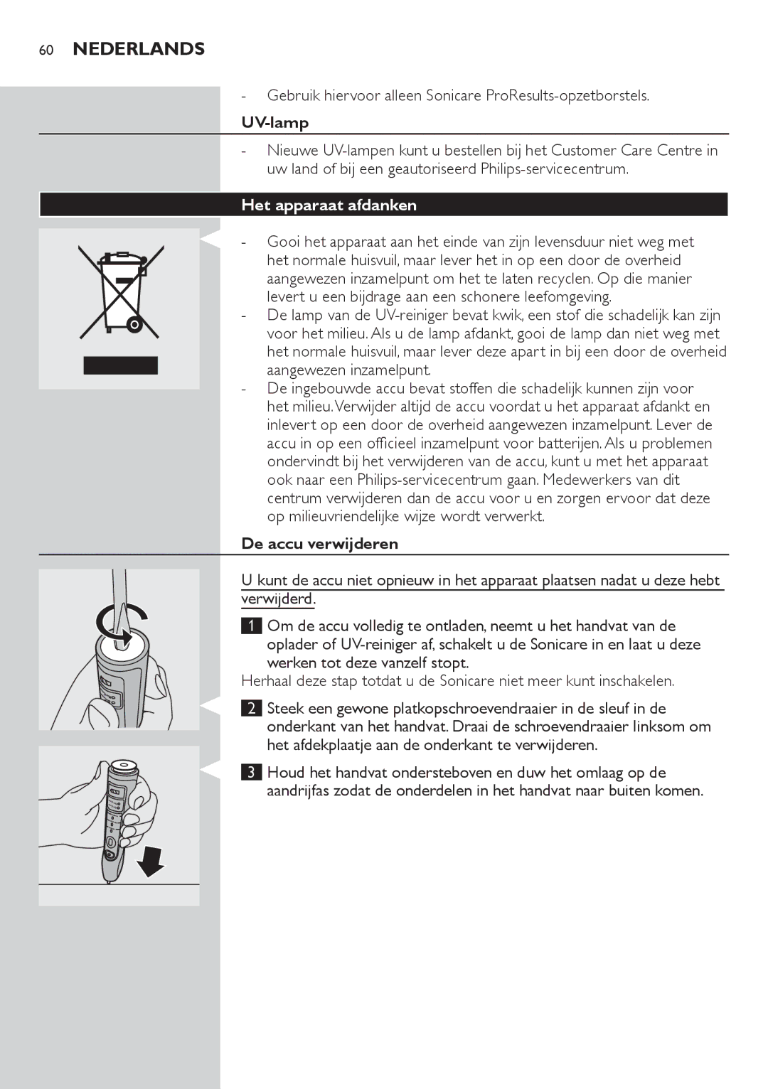 Philips HX6942, HX6933, HX6982 Gebruik hiervoor alleen Sonicare ProResults-opzetborstels, UV-lamp, Het apparaat afdanken 