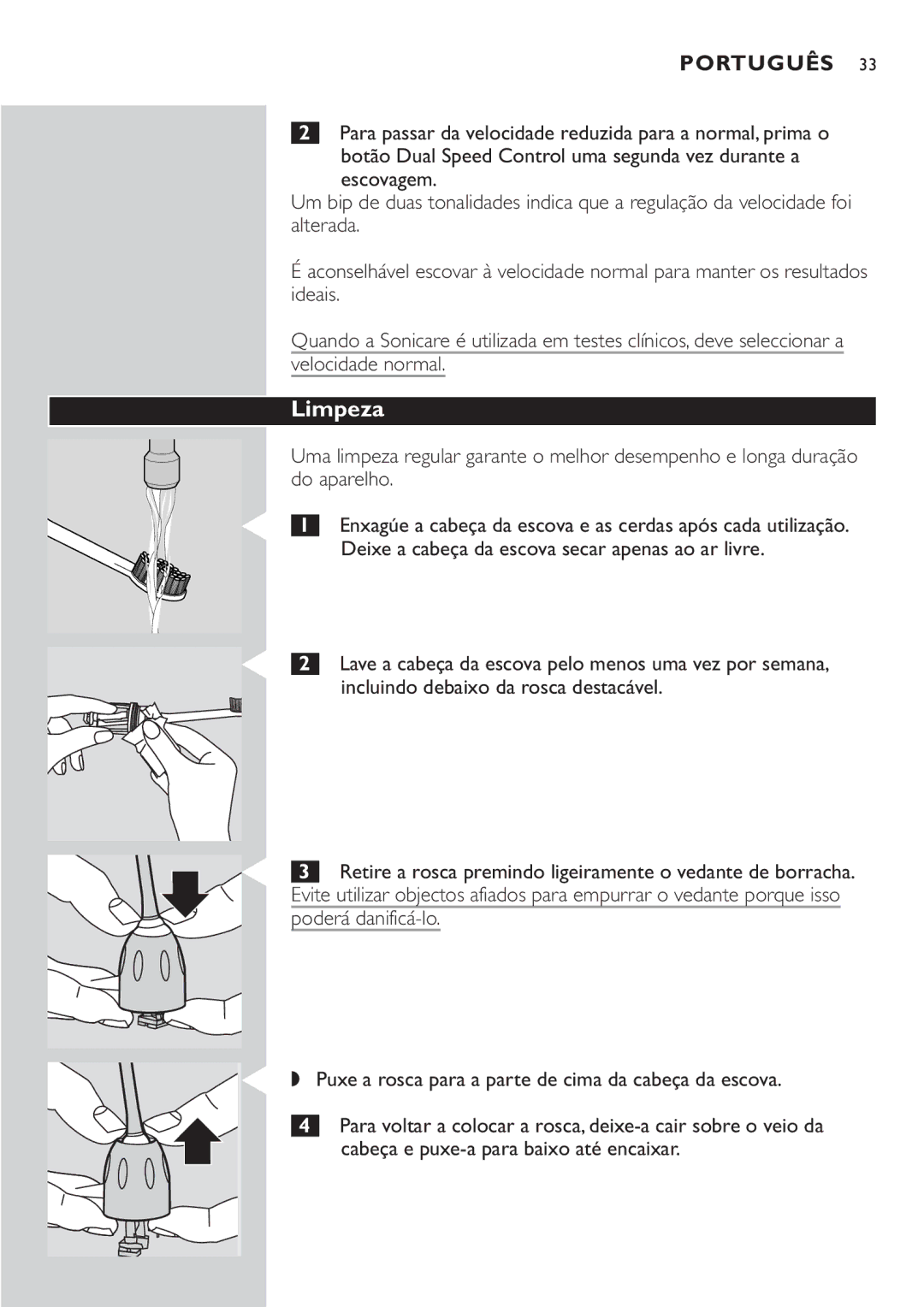 Philips HX7551 manual Limpeza, Deixe a cabeça da escova secar apenas ao ar livre, Incluindo debaixo da rosca destacável 