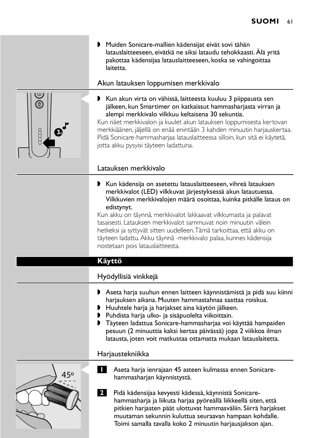 Philips HX7551 Akun latauksen loppumisen merkkivalo, Latauksen merkkivalo, Käyttö, Hyödyllisiä vinkkejä, Harjaustekniikka 