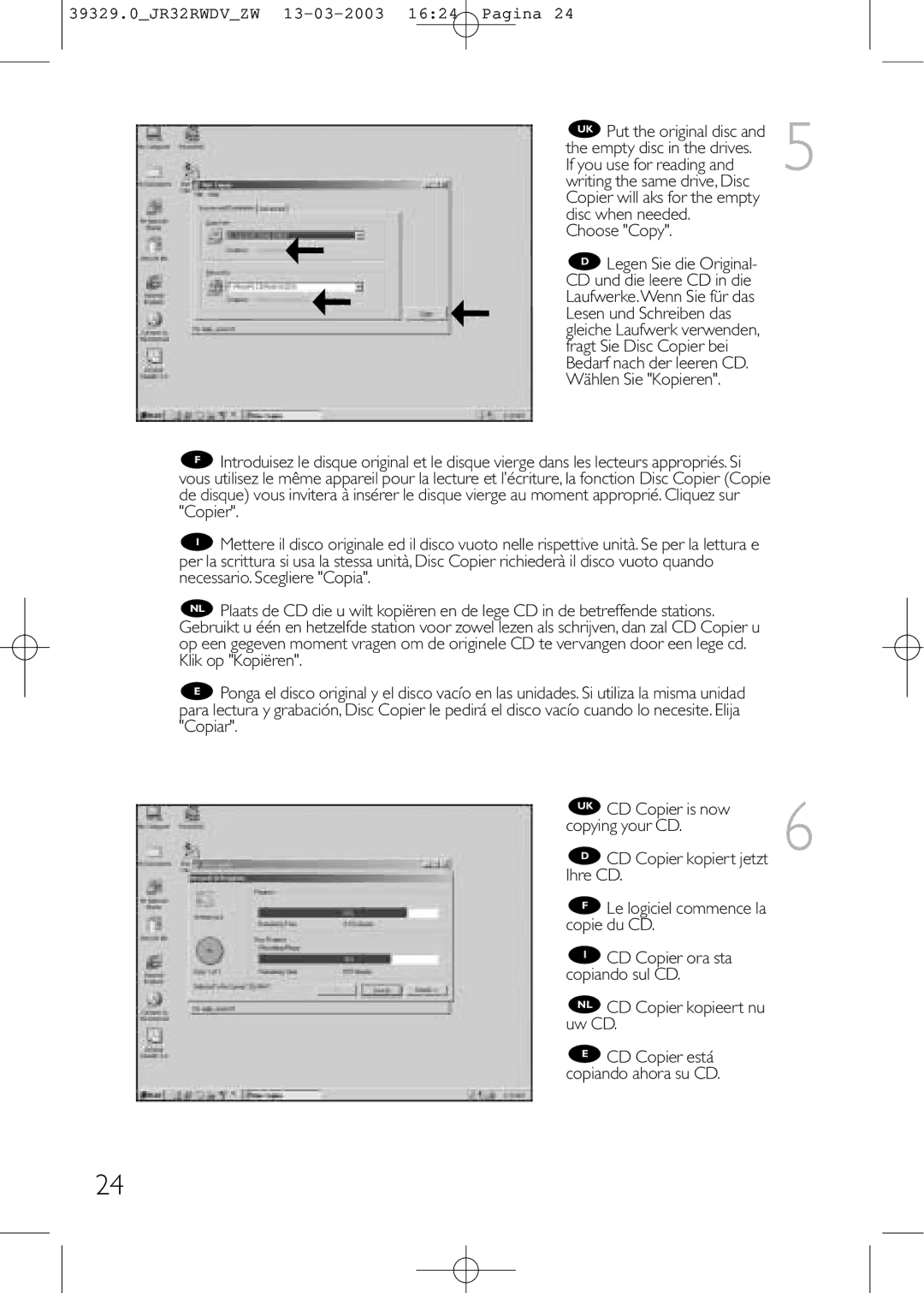 Philips JR32RWDV manual Choose Copy, Ihre CD, Copie du CD, CD Copier ora sta, Copiando sul CD, CD Copier kopieert nu, Uw CD 