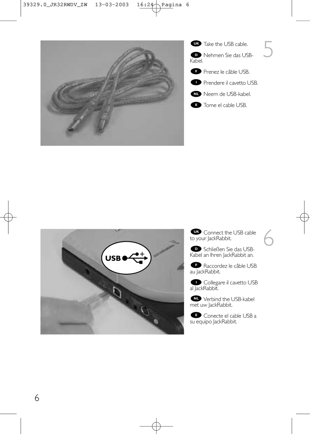 Philips JR32RWDV manual NL Neem de USB-kabel Tome el cable USB, To your JackRabbit 