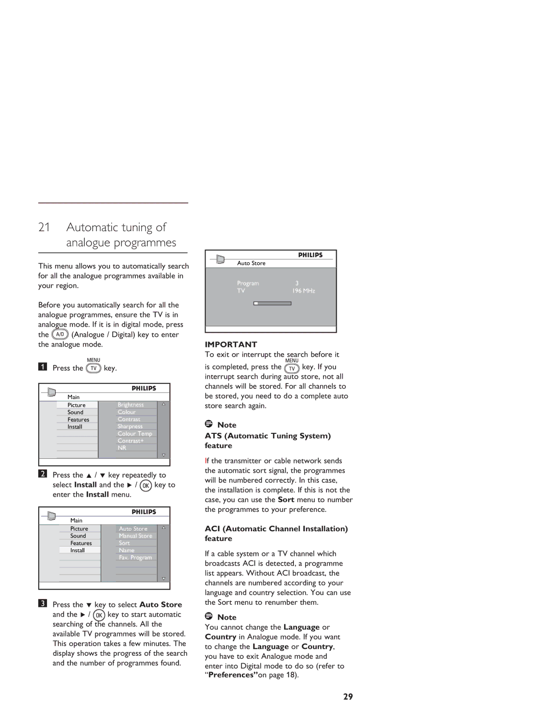 Philips LCD And Plasma Panel TV Analogue / Digital key to enter the analogue mode, Press the ï key to select Auto Store 