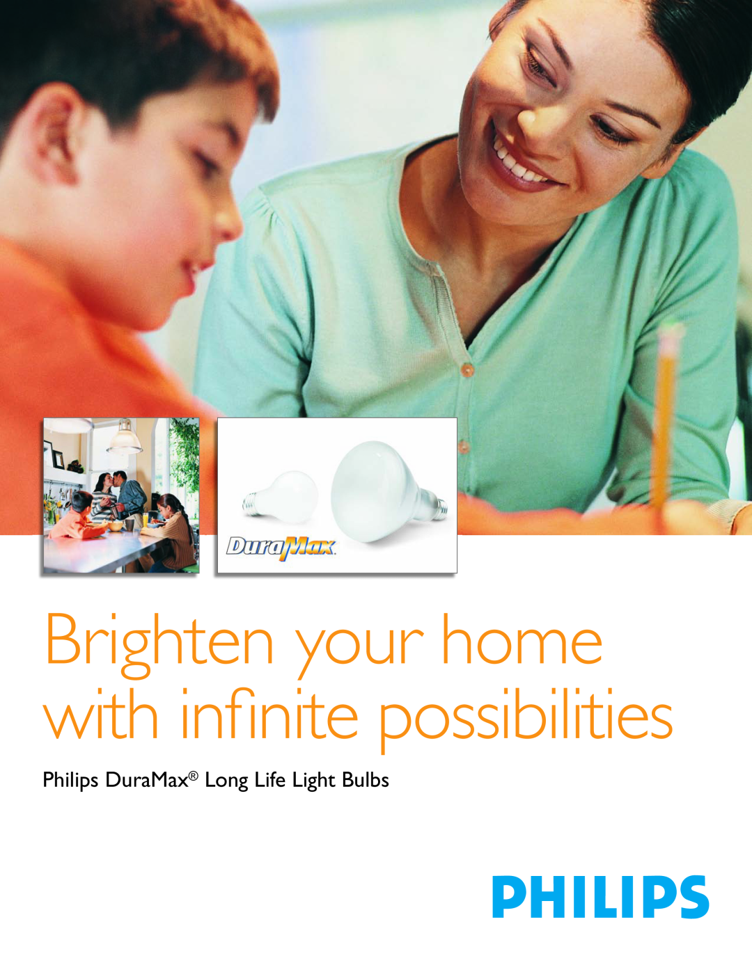 Philips manual Brighten your home with inﬁnitepossibilities, Philips DuraMax Long Life Light Bulbs 