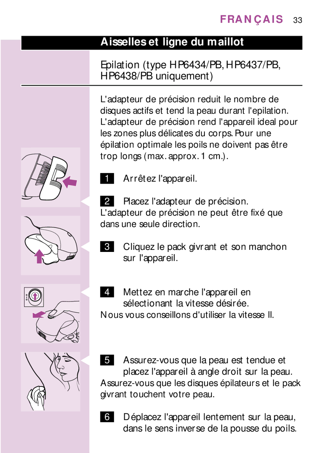 Philips HP6435, PB3, HP6475, HP6479 Aisselles et ligne du maillot, Epilation type HP6434/PB, HP6437/PB, HP6438/PB uniquement 