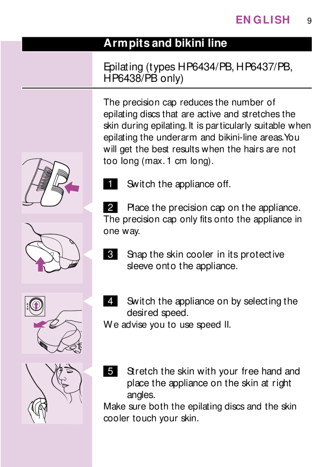 Philips PB3, HP6475, HP6435, HP6479, HP6436 Armpits and bikini line, Epilating types HP6434/PB, HP6437/PB, HP6438/PB only 