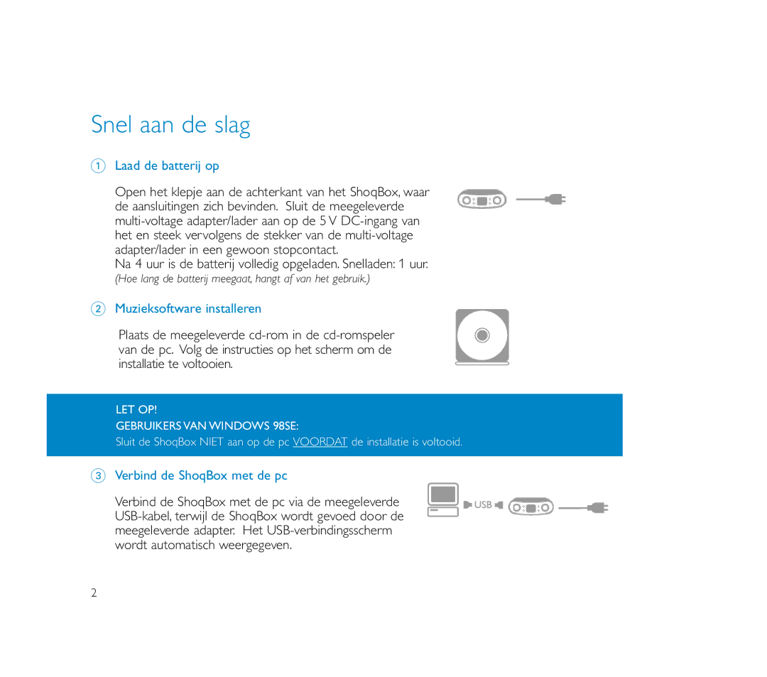 Philips PSS100 Snel aan de slag, Laad de batterij op, Na 4 uur is de batterij volledig opgeladen. Snelladen 1 uur 