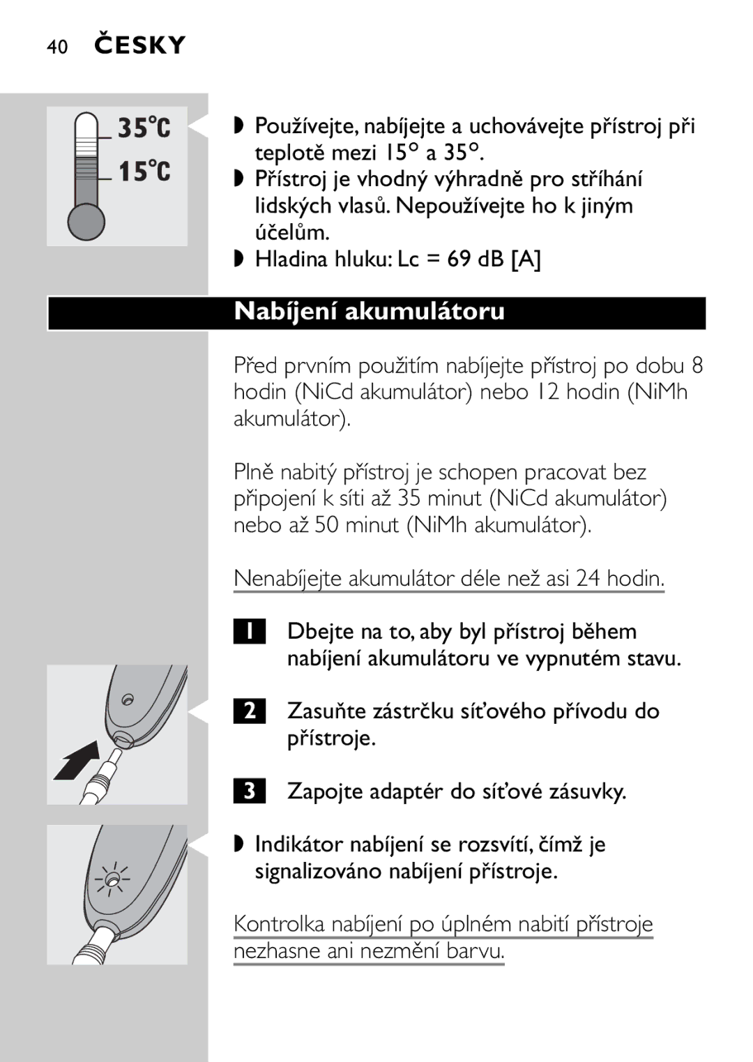 Philips QC5040 manual Nabíjení akumulátoru, 40 Česky, Dbejte na to, aby byl přístroj během, Přístroje 