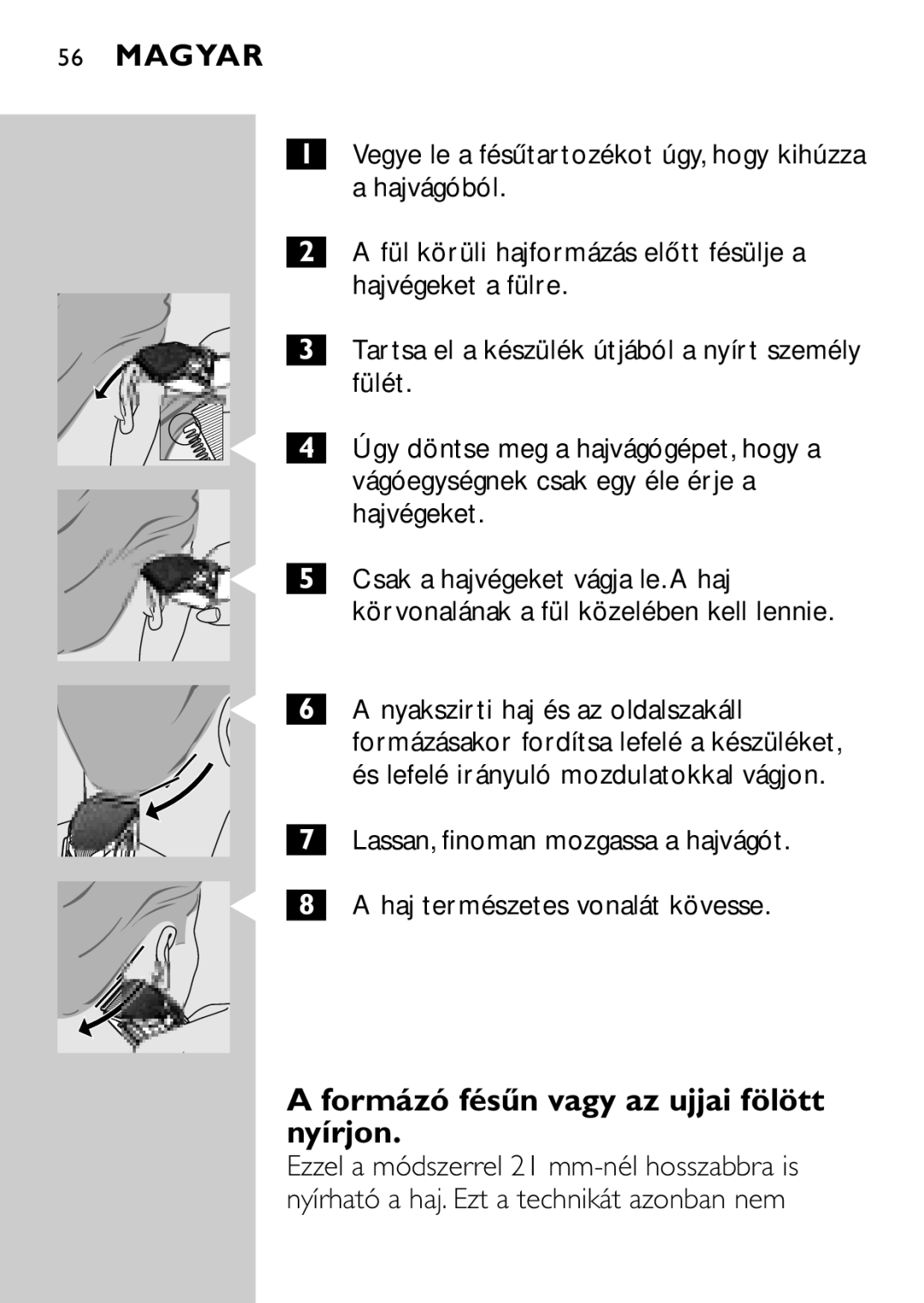 Philips QC5040 manual Formázó fésűn vagy az ujjai fölött nyírjon, Fülét, Vágóegységnek csak egy éle érje a, Hajvégeket 