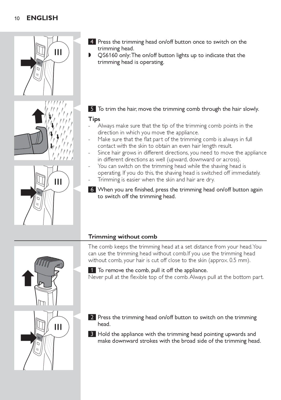 Philips QS6140 manual Tips, Trimming is easier when the skin and hair are dry, To switch off the trimming head 
