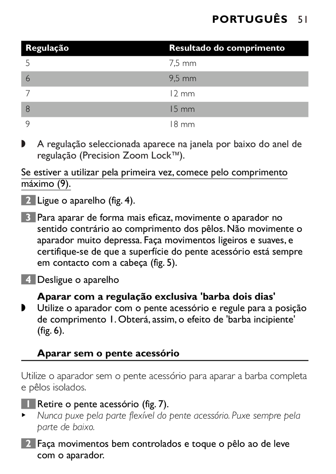 Philips QT4045 manual Desligue o aparelho, Aparar com a regulação exclusiva barba dois dias, Aparar sem o pente acessório 