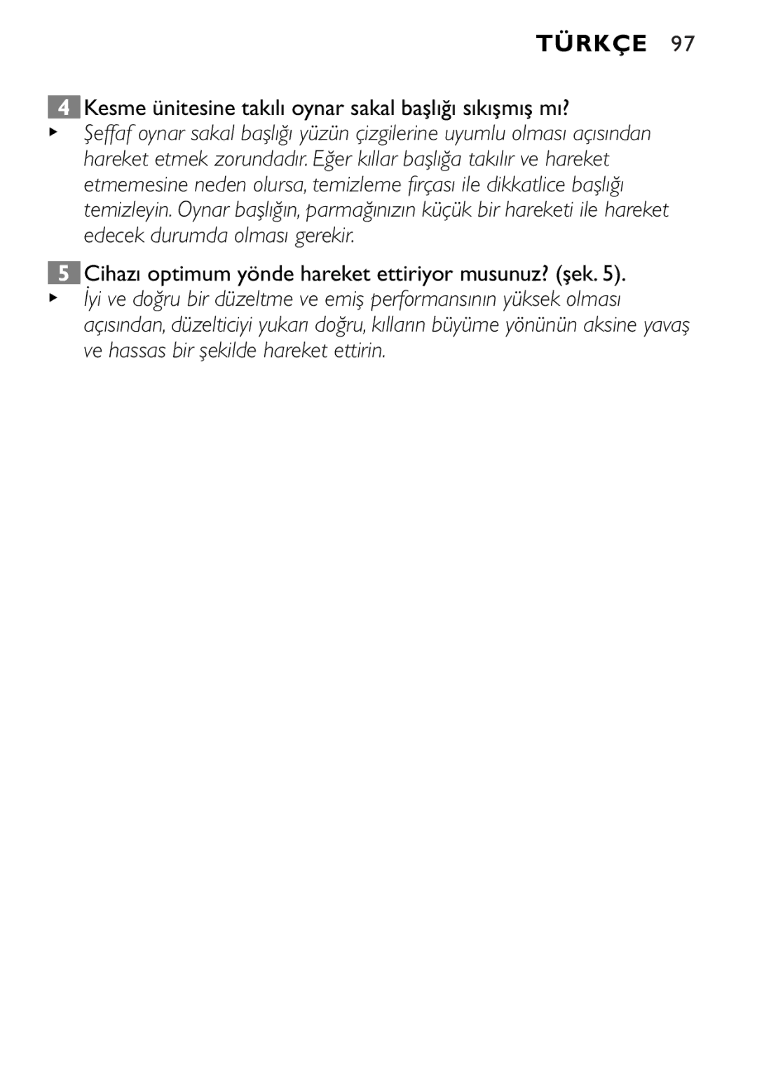 Philips QT4045 manual Kesme ünitesine takılı oynar sakal başlığı sıkışmış mı? 