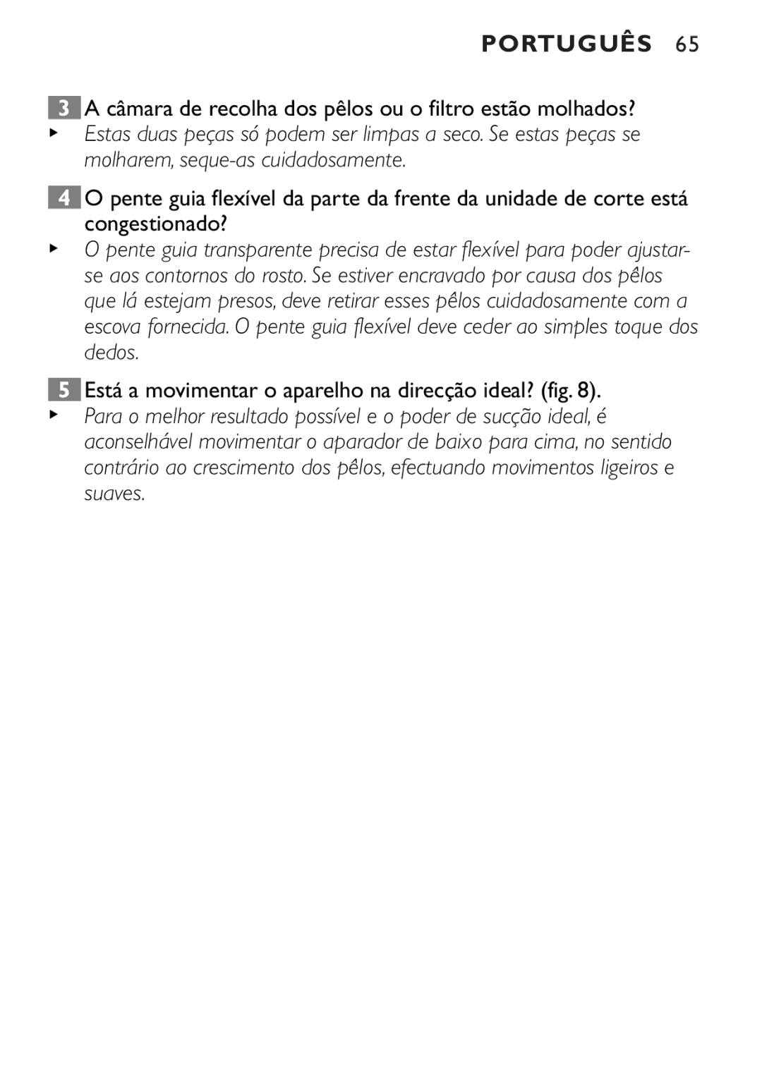 Philips QT4085 manual Câmara de recolha dos pêlos ou o filtro estão molhados? 