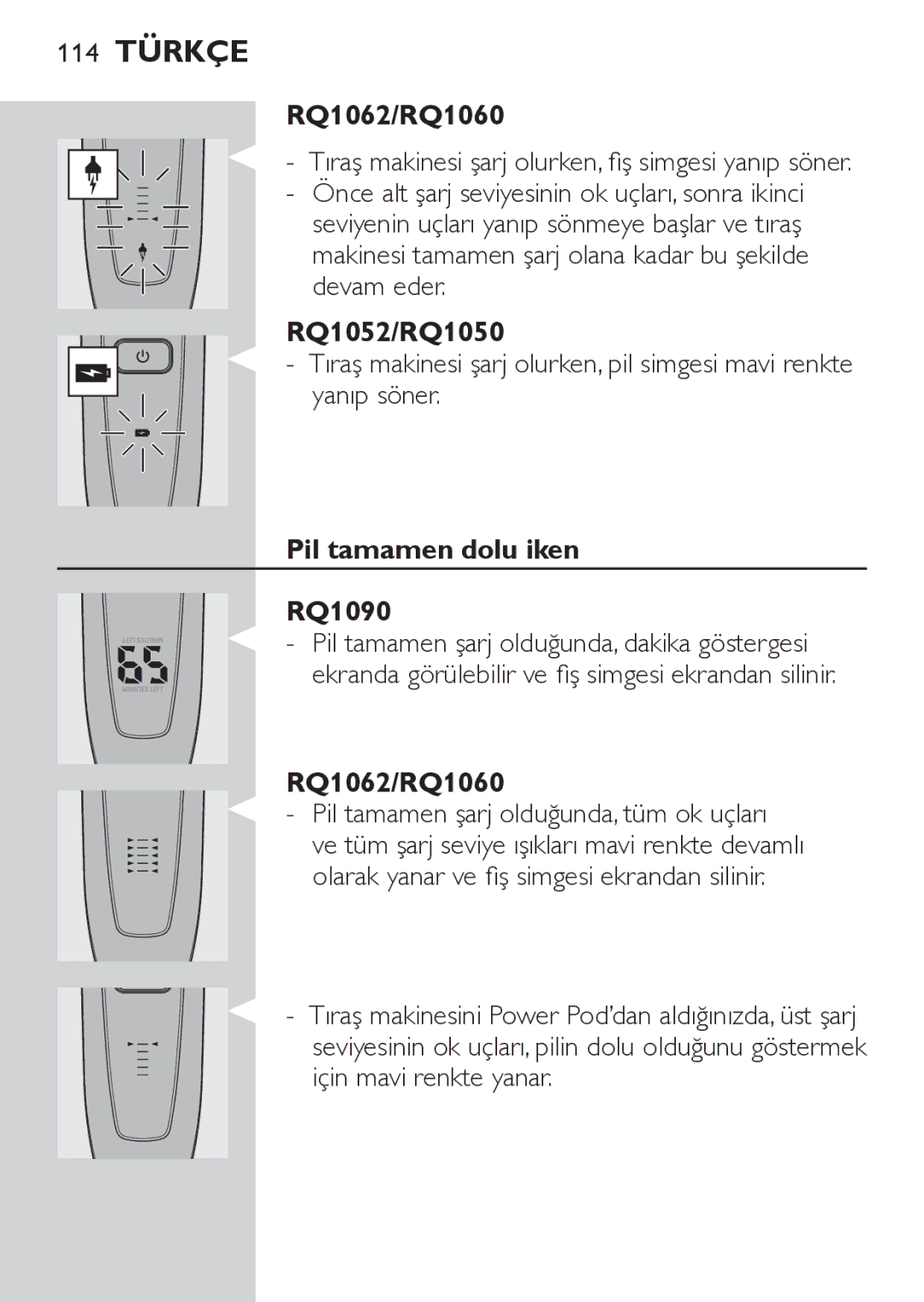 Philips RQ1052, RQ1062 manual Pil tamamen dolu iken RQ1090, Pil tamamen şarj olduğunda, tüm ok uçları 