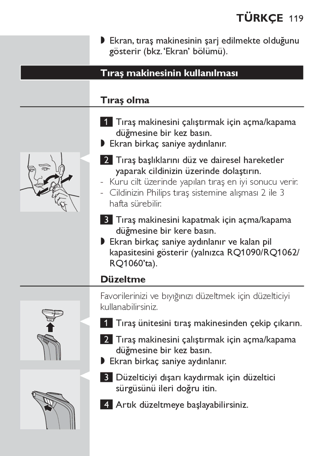 Philips RQ1062, RQ1052 manual Tıraş makinesinin kullanılması, Tıraş olma, RQ1060’ta, Düzeltme 