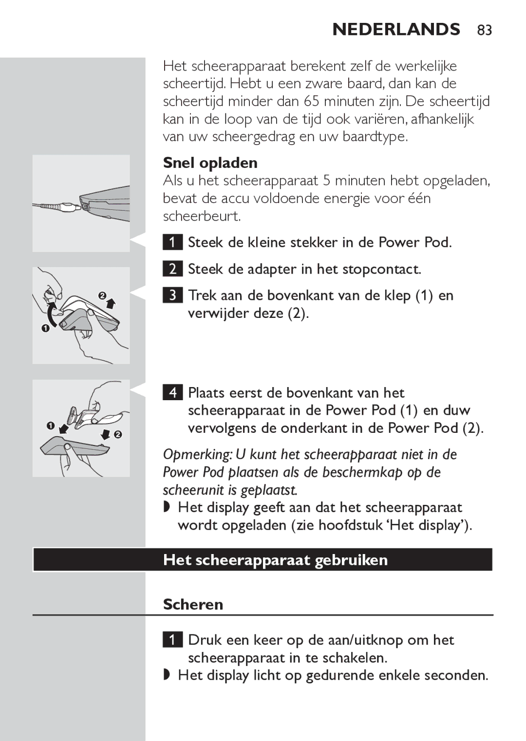 Philips RQ1062 Snel opladen, Trek aan de bovenkant van de klep 1 en verwijder deze, Het scheerapparaat gebruiken, Scheren 