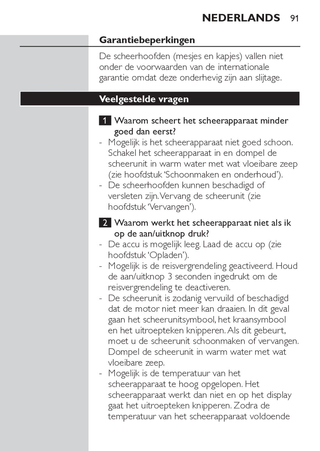 Philips RQ1062, RQ1052 Garantiebeperkingen, Veelgestelde vragen, Waarom scheert het scheerapparaat minder goed dan eerst? 