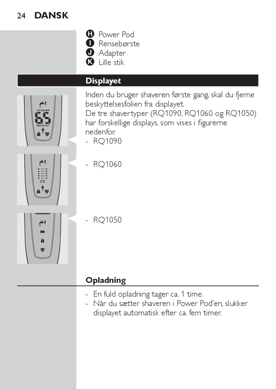 Philips RQ1060 manual Power Pod Rensebørste Adapter Lille stik, Displayet, Opladning, En fuld opladning tager ca time 