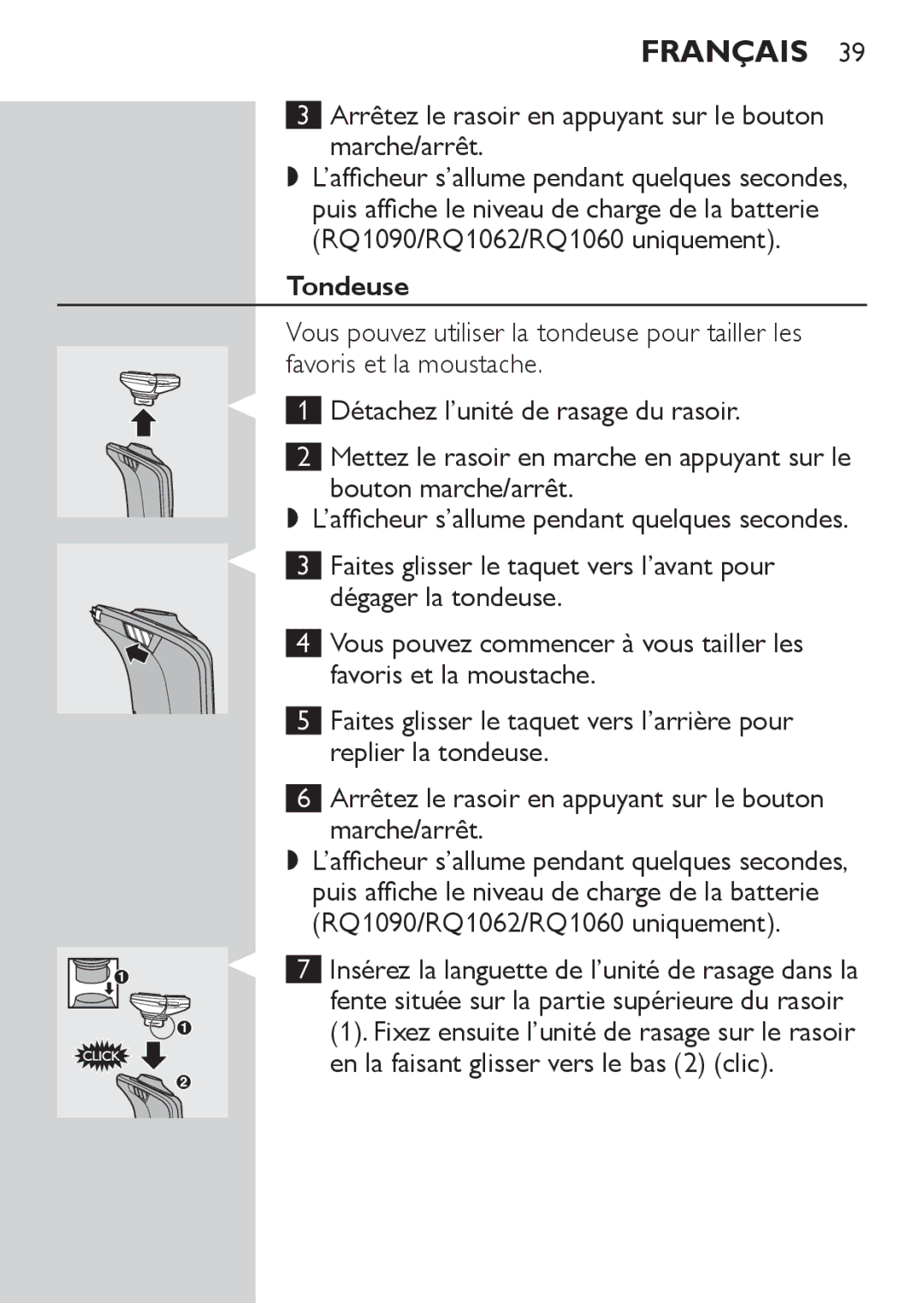 Philips RQ1077, RQ1087 Arrêtez le rasoir en appuyant sur le bouton marche/arrêt, RQ1090/RQ1062/RQ1060 uniquement, Tondeuse 