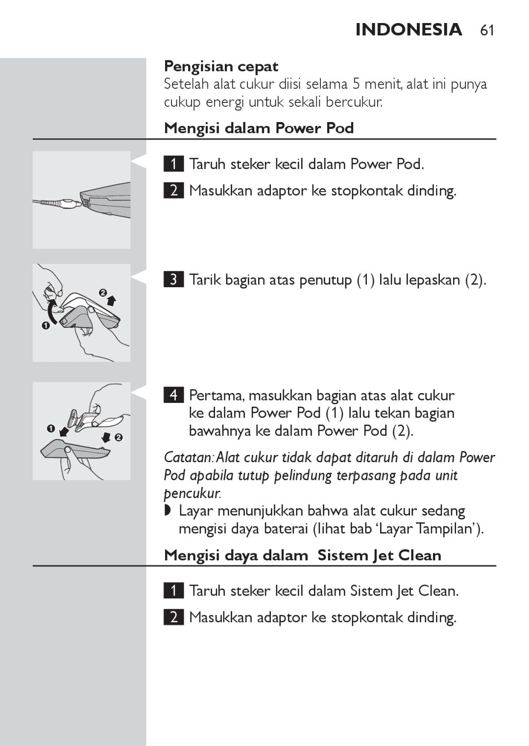 Philips RQ1077, RQ1087 manual Pengisian cepat, Mengisi dalam Power Pod, Mengisi daya dalam Sistem Jet Clean 