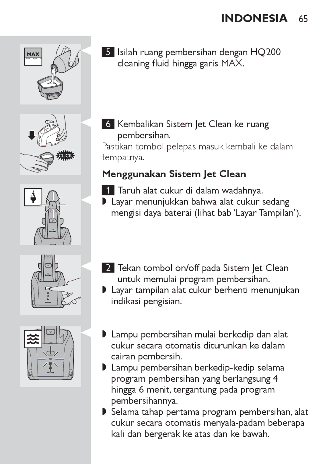 Philips RQ1077, RQ1087 manual Menggunakan Sistem Jet Clean, Taruh alat cukur di dalam wadahnya 