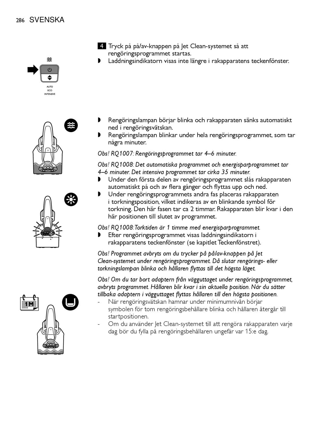 Philips RQ1200 Obs! RQ1007 Rengöringsprogrammet tar 4-6 minuter, Rakapparatens teckenfönster se kapitlet Teckenfönstret 