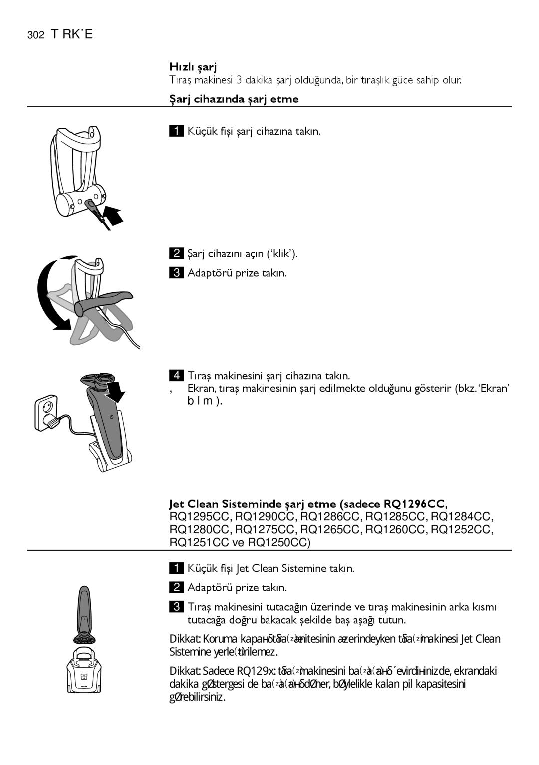 Philips RQ1200 302 Türkçe, Hızlı şarj, Şarj cihazında şarj etme, Küçük fişi Jet Clean Sistemine takın Adaptörü prize takın 