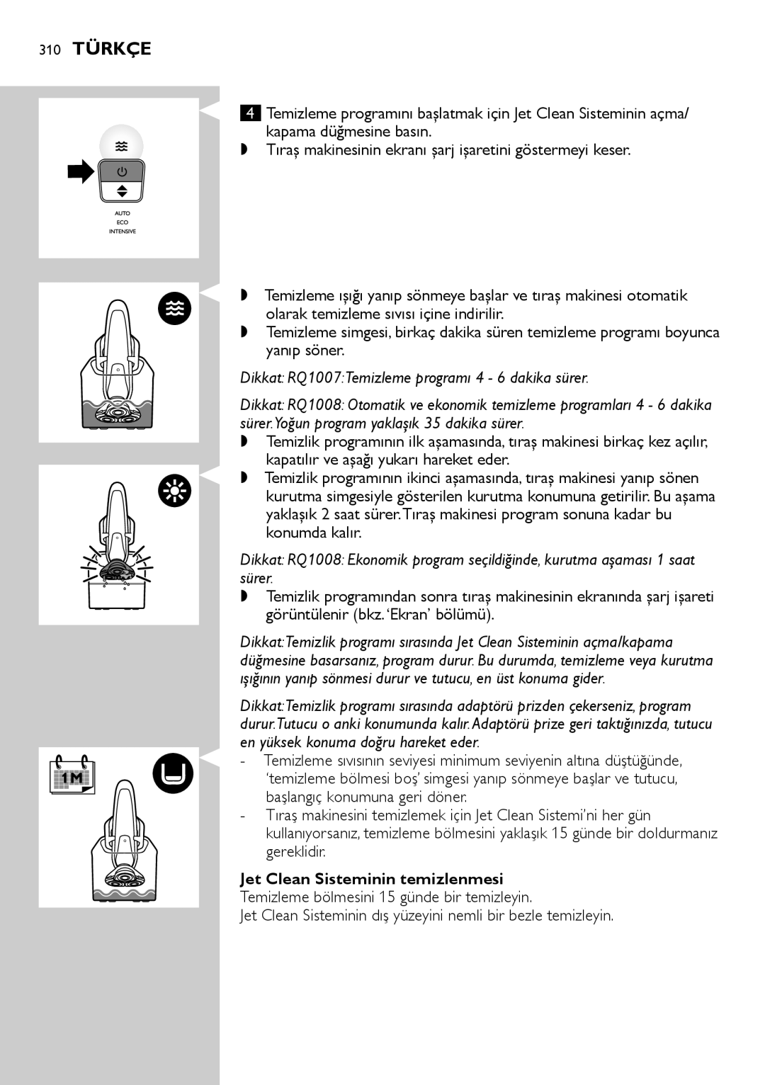 Philips RQ1200 user manual 310 Türkçe, Gereklidir, Jet Clean Sisteminin temizlenmesi 