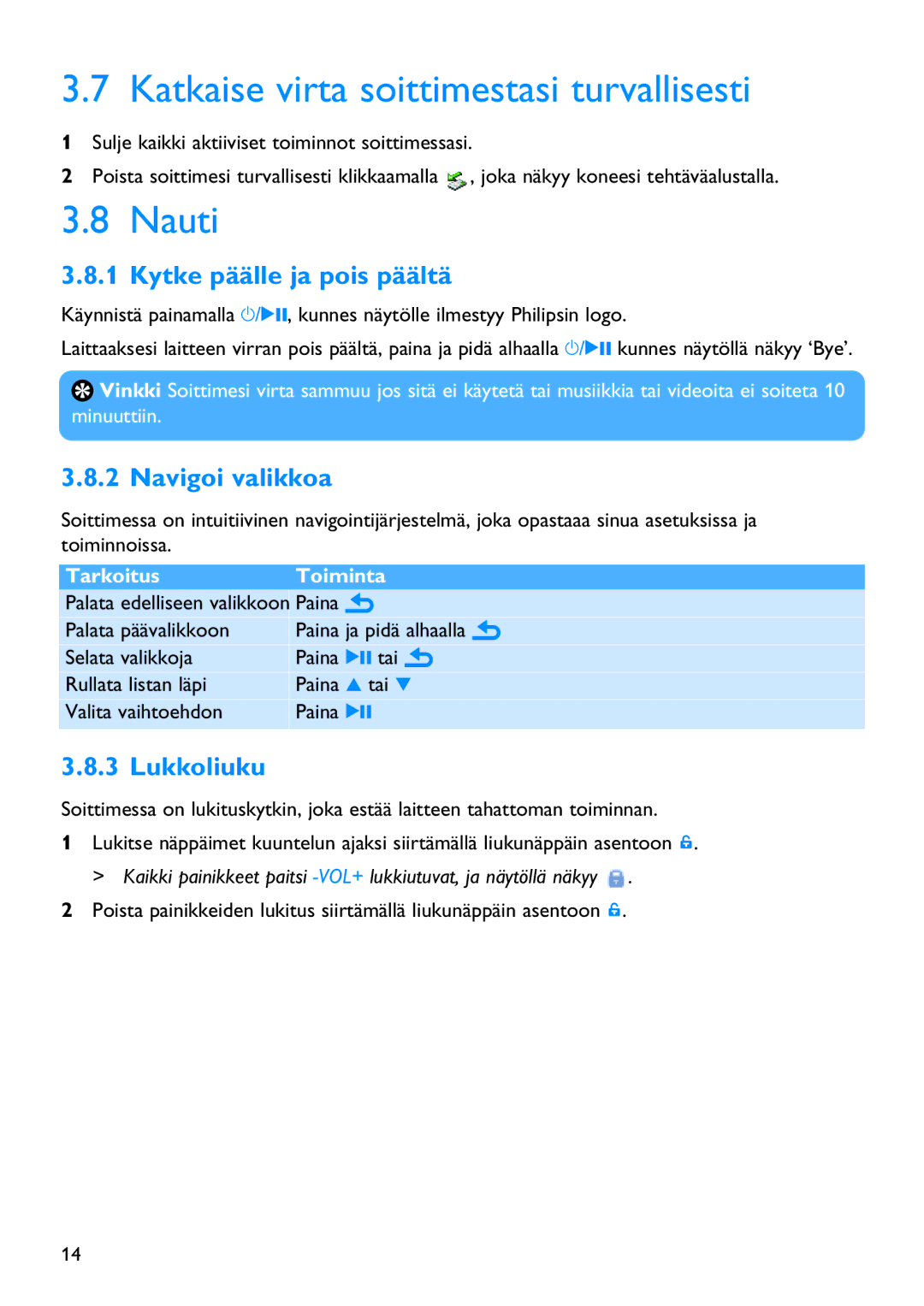 Philips SA3424, SA3414 Katkaise virta soittimestasi turvallisesti, Nauti, Kytke päälle ja pois päältä, Navigoi valikkoa 