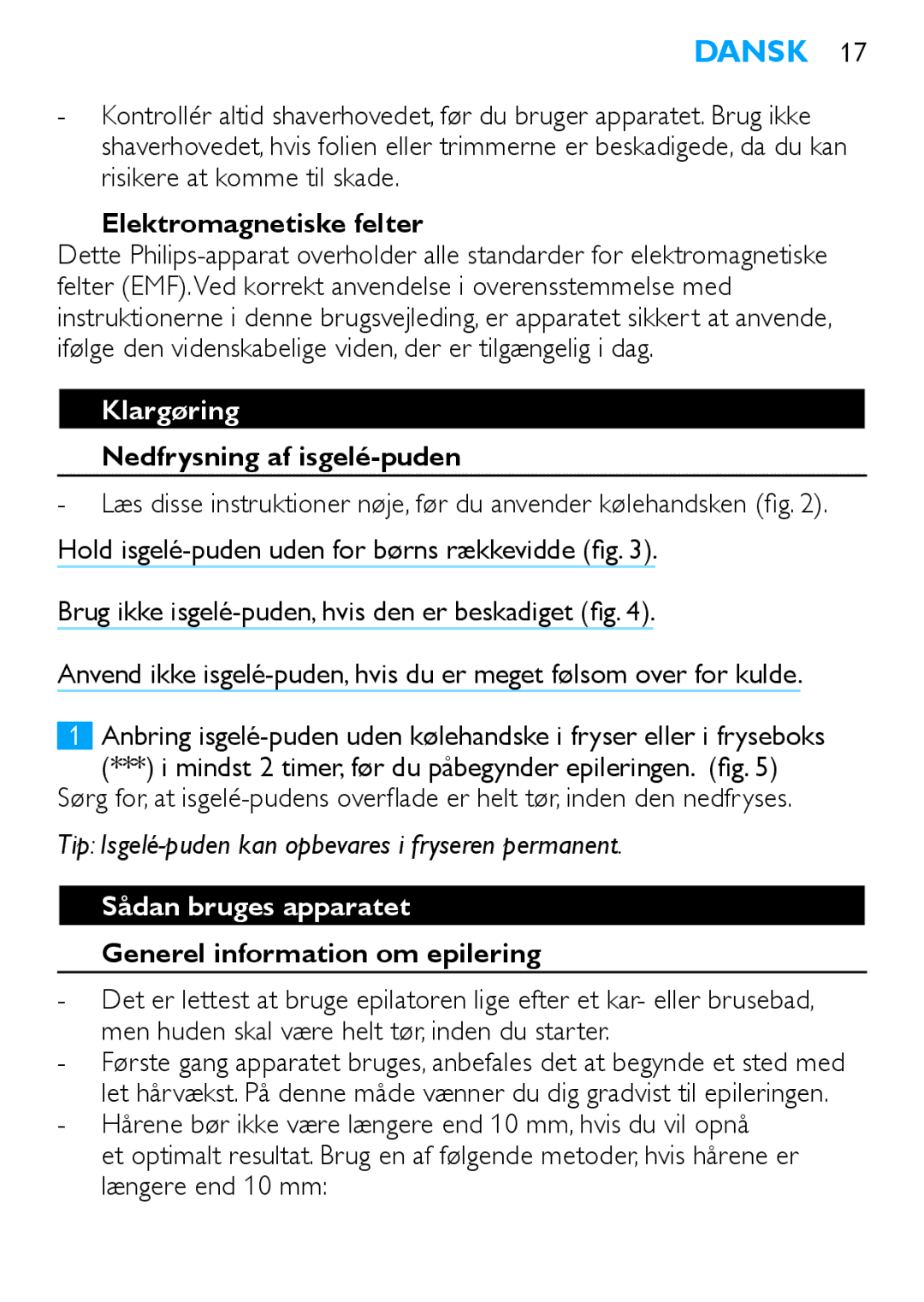 Philips Satinelle ICE manual Elektromagnetiske felter, Klargøring, Nedfrysning af isgelé-puden, Sådan bruges apparatet 